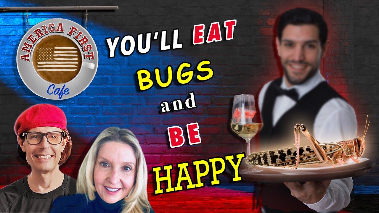 EPISODE 45: You'll Eat Bugs and be Happy