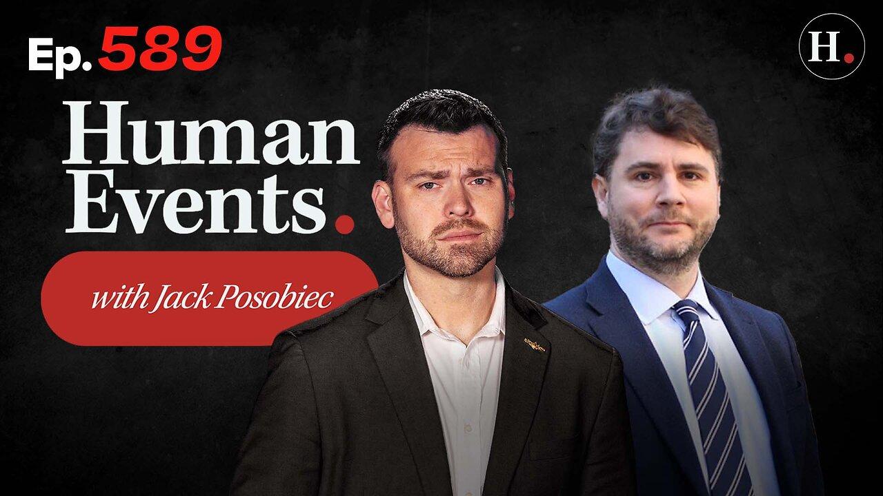 HUMAN EVENTS WITH JACK POSOBIEC EP. 589
