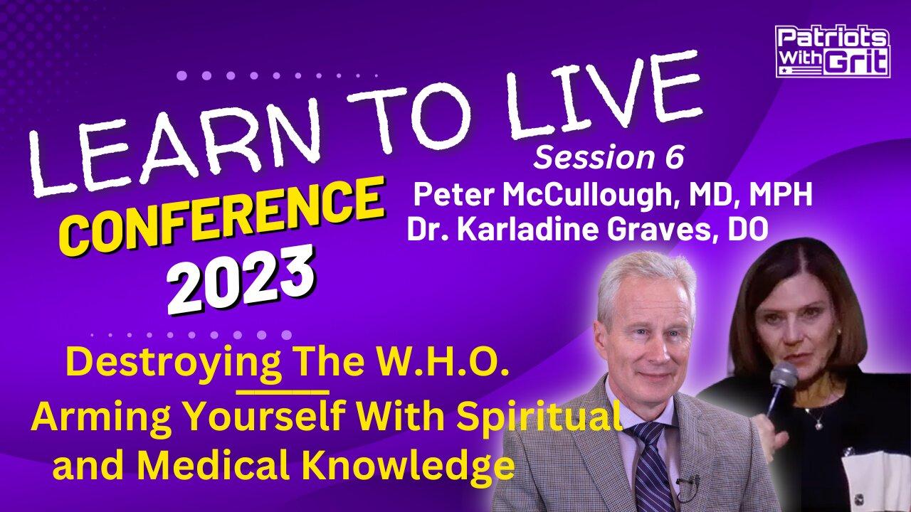 Learn To Live Conference:  Destroying the W.H.O. and Arming Yourself with Spiritual and Medical Knowledge | Dr. Peter McCullough