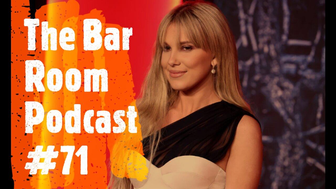 The Bar Room Podcast #71 (Millie Bobby Brown, James Bond, TNA, Brie Larson, Spiderman 2)