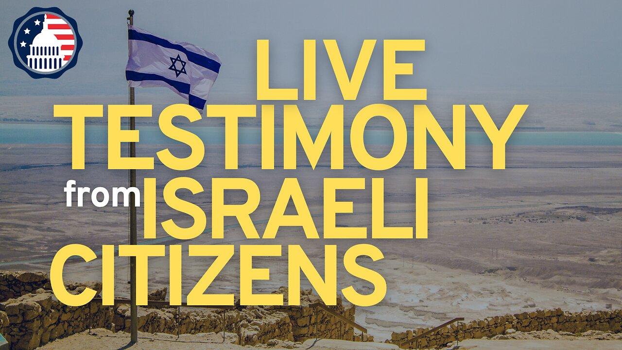 Live Testimony from Israeli Citizens
