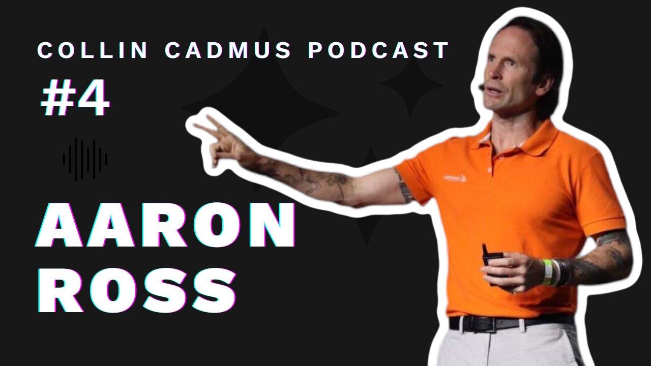 COLLIN CADMUS PODCAST: Episode 4 Aaron Ross