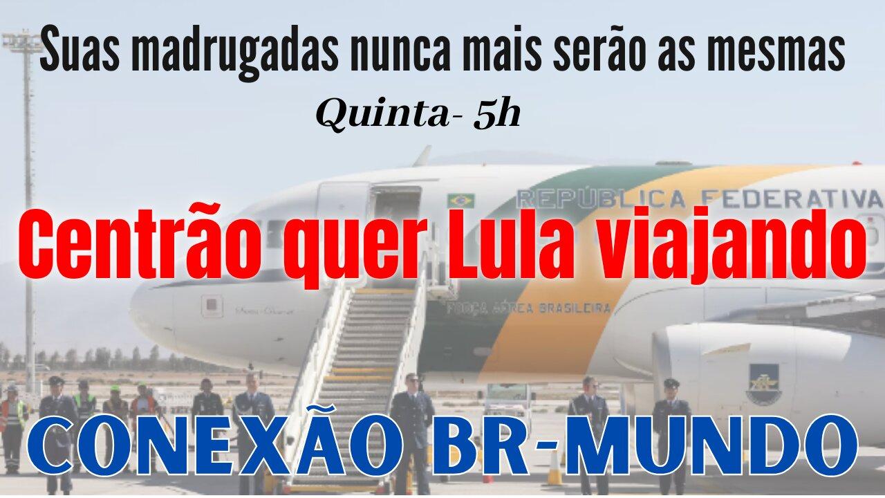 Centrão manda Lula viajar para não atrapalhar