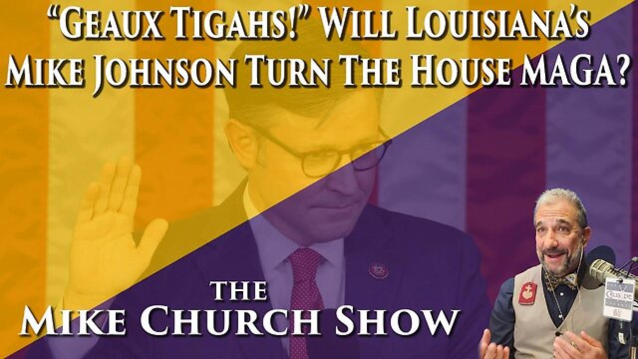 "Geaux Tigahs!" Will Louisiana's Mike Johnson Turn The House MAGA?