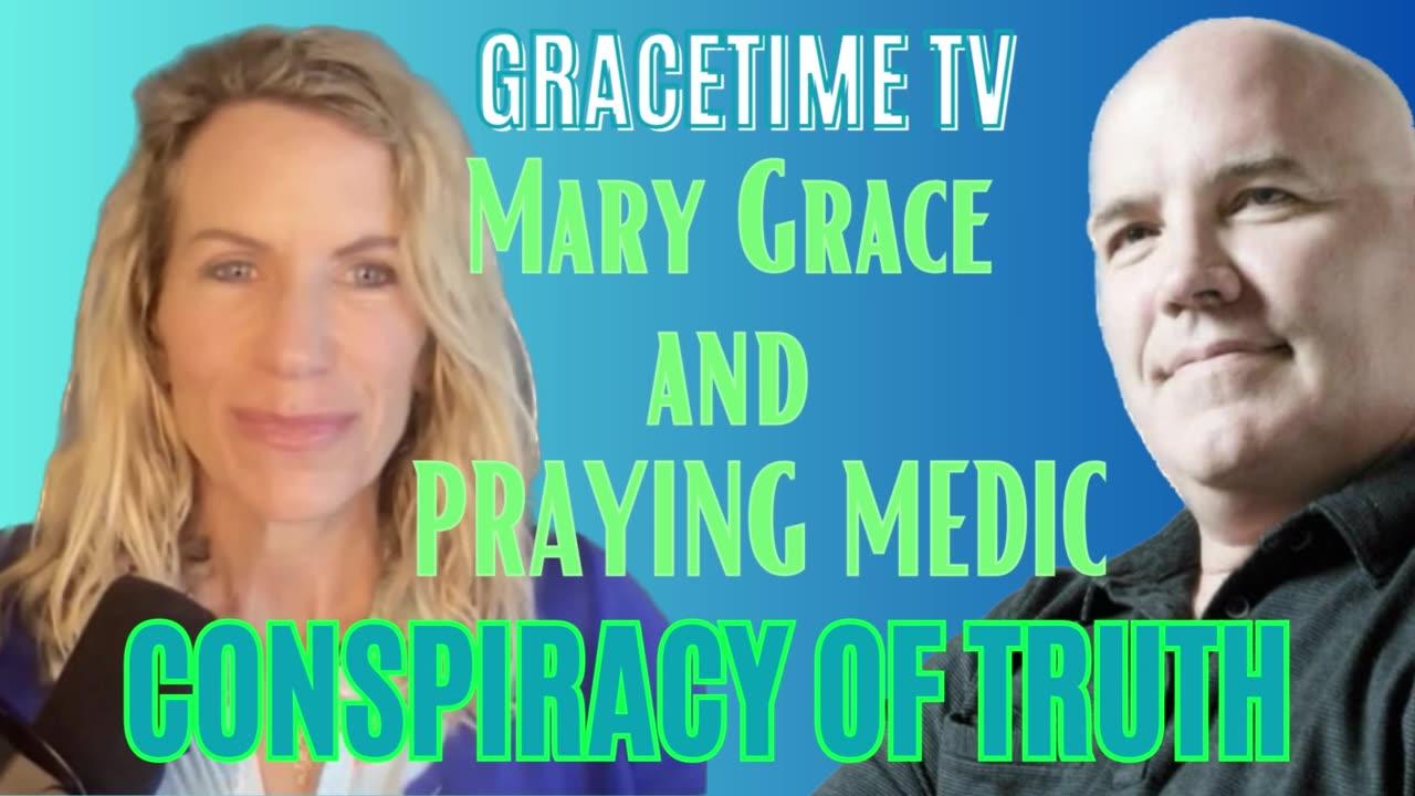 Conspiracy of Truth episode 6 on GraceTime TV with Mary Grace and Praying Medic LIVE
