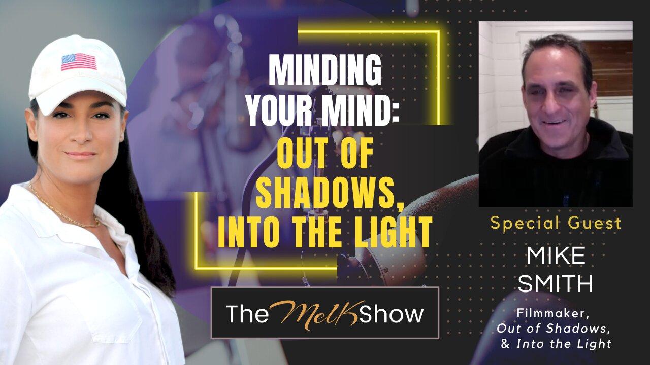 Mel K & Mike Smith | Minding Your Mind: Out of Shadows, Into the Light | 10-28-23
