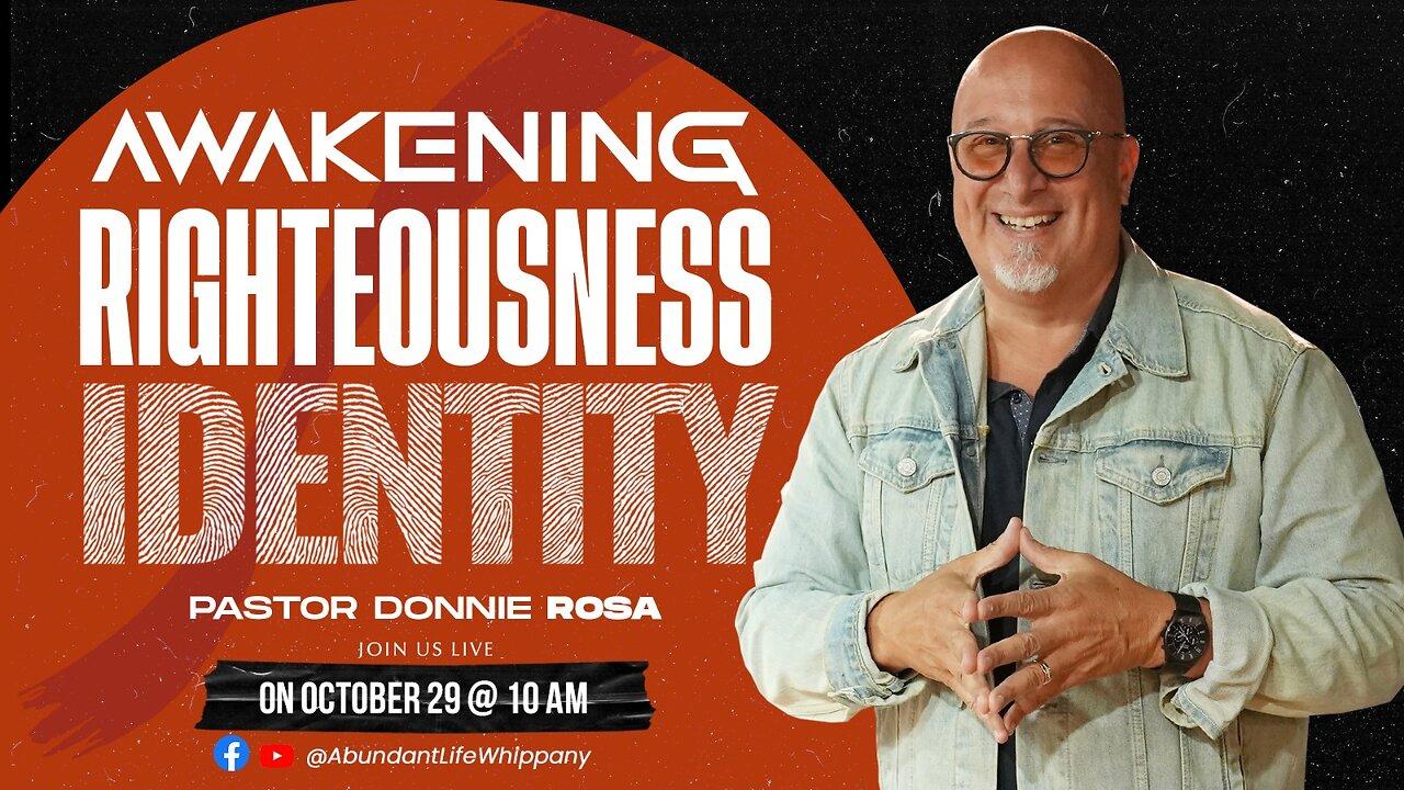 Awakening "Righteous Identity" | Pastor Donnie Rosa