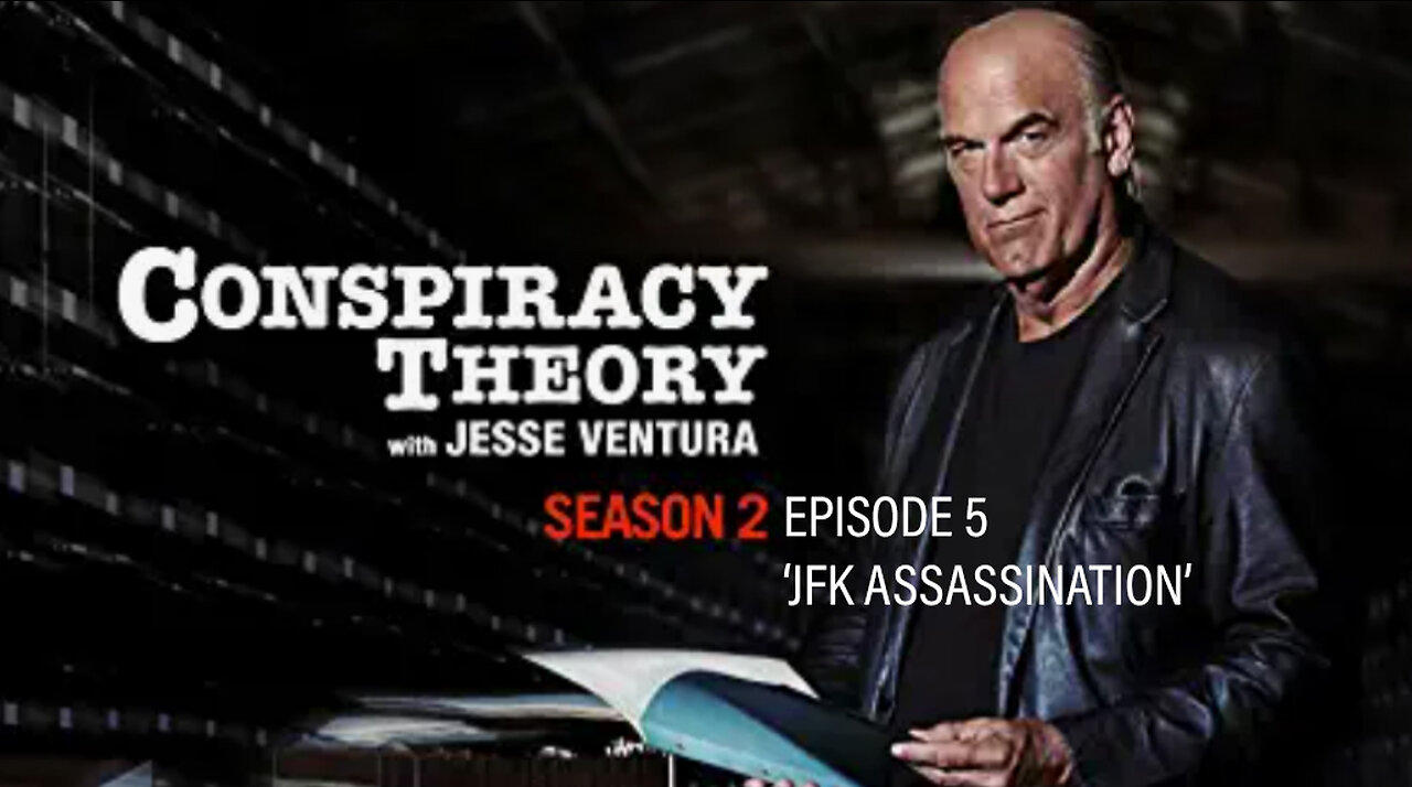 Special Presentation: Conspiracy Theory with Jesse Ventura (Season 2: Episode 5 ‘JFK Assassination')
