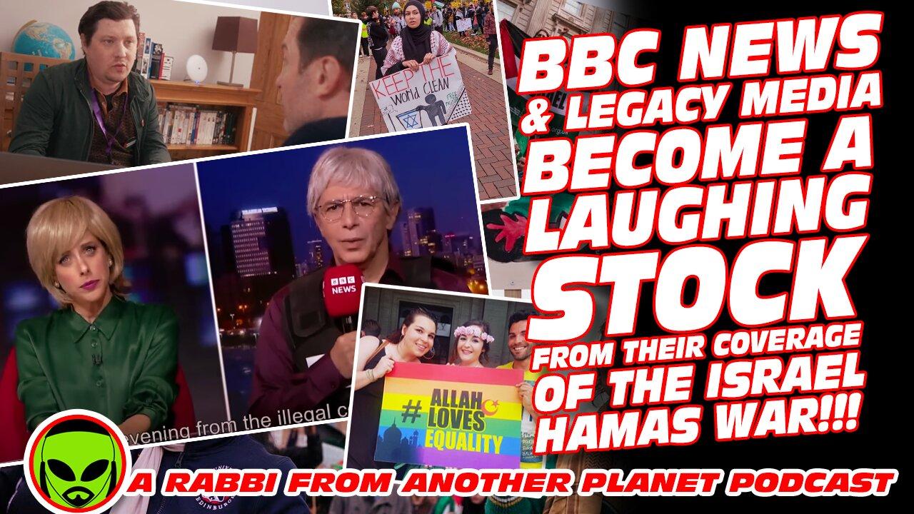 BBC News and Legacy Media become a Laughing Stock From Their Coverage of the Israel Hamas War!!!