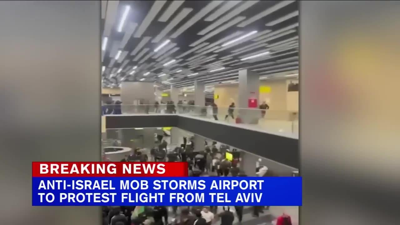 ANTI-ISRAEL MOB STORMS AIRPORT TO PROTEST FLIGHT FROM TIL AVIV