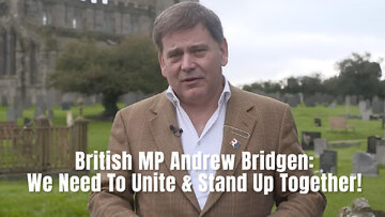 British MP Andrew Bridgen: We Need To Unite & Stand Up Together!