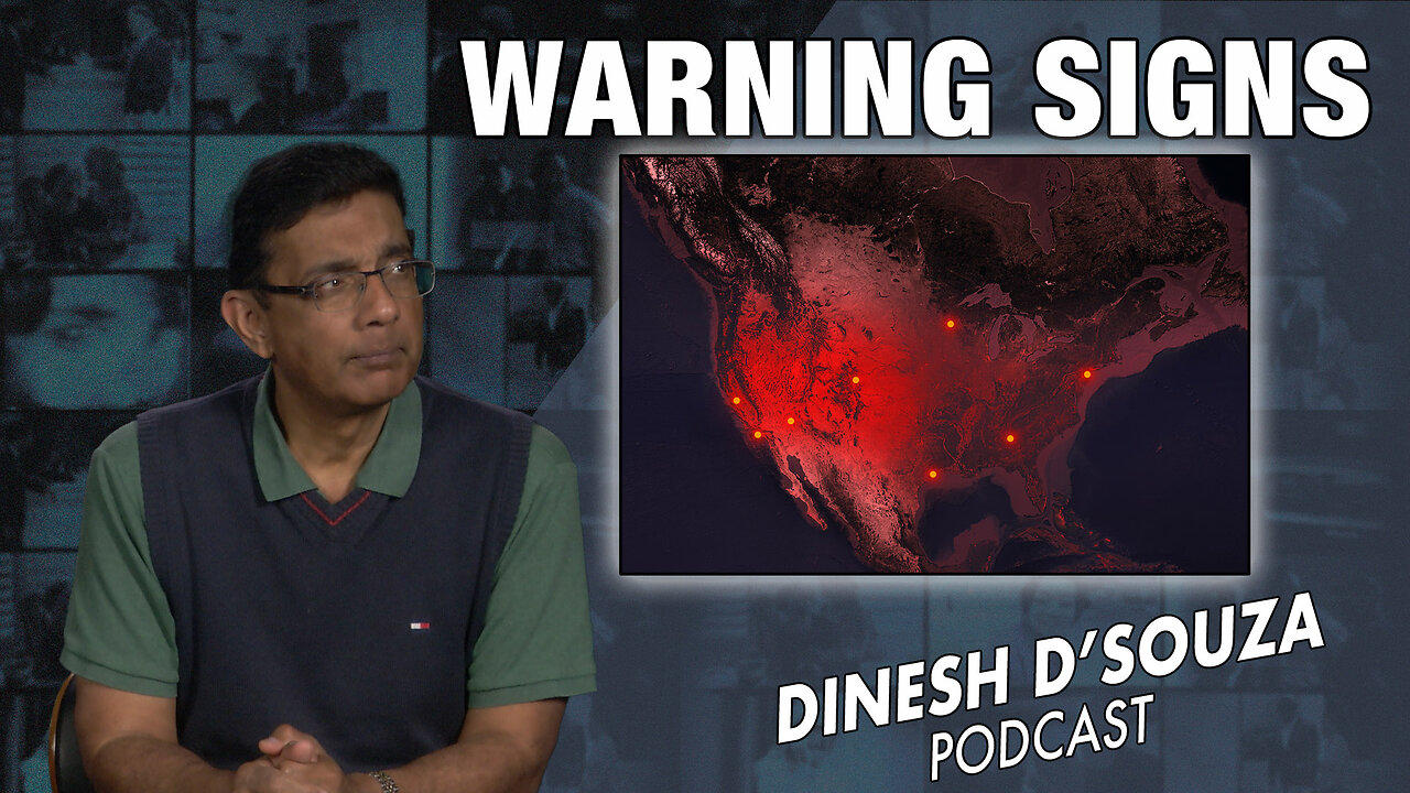 WARNING SIGNS Dinesh D’Souza Podcast Ep696