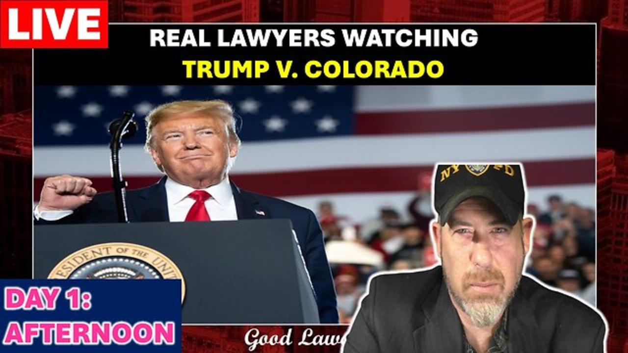 TRIAL WATCH (With Attorney Commentary): Trump v. Colorado (Day 1 Part II)