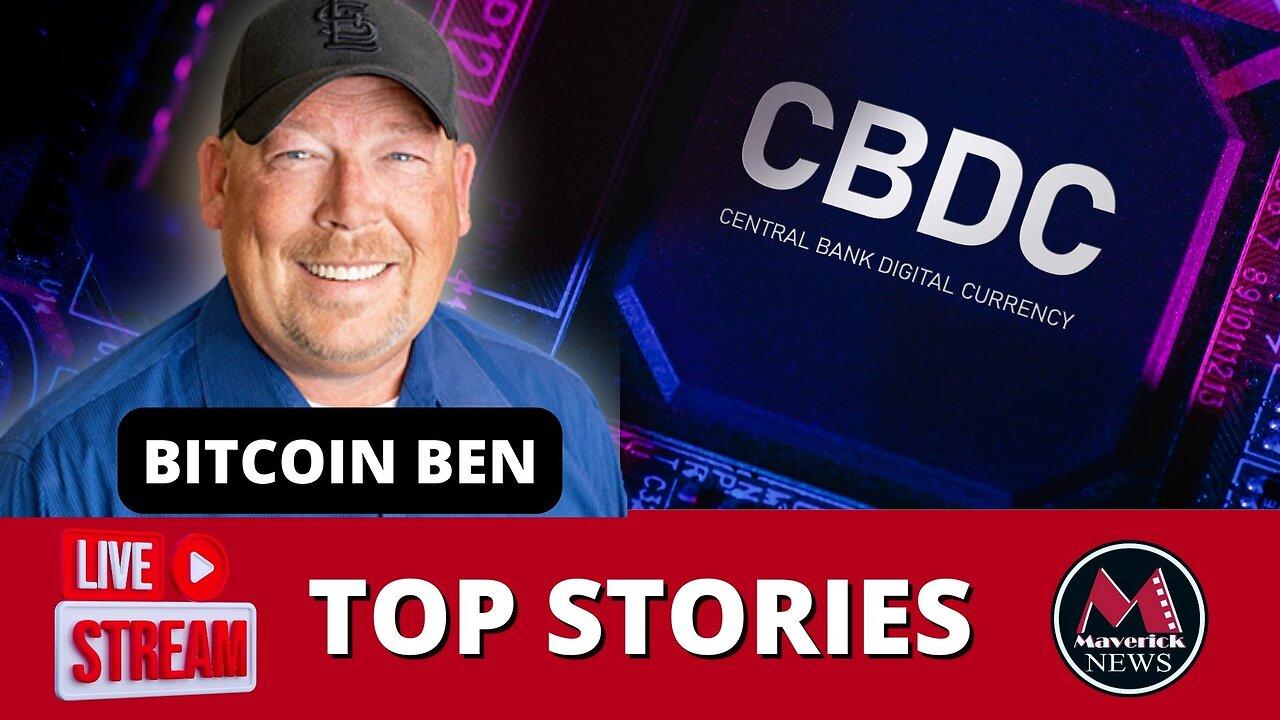 Maverick News Top Stories | Feature Interview "Bitcoin Ben": "CBDC & The Future Of Bitcoin"