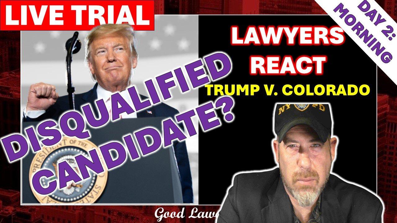 Trial Lawyers React In REAL Time: IS TRUMP DISQUALIFIED?- Trump v. Colorado (Day 2: Morning)