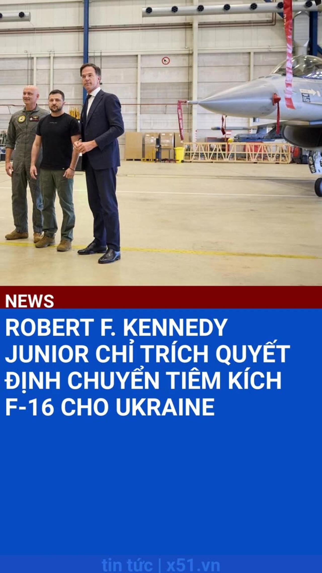 ROBERT F. KENNEDY JUNIOR CHỈ TRÍCH QUYẾT ĐỊNH CHUYỂN TIÊM KÍCH F-16 CHO UKRAINE #SHORTS