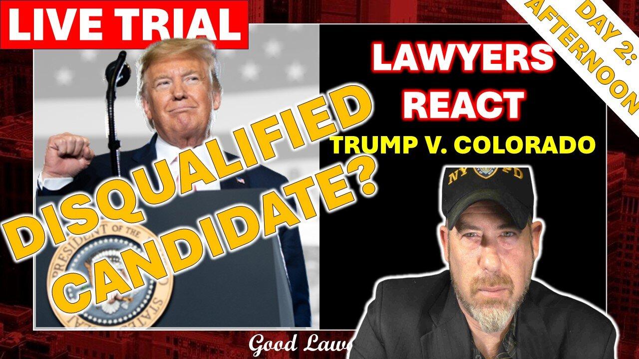 Trial Lawyers React In REAL Time: IS TRUMP DISQUALIFIED?- Trump v. Colorado (Day 2: Afternoon)