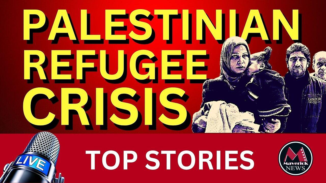Palestinian Refugee Crisis | Maverick News Top Stories