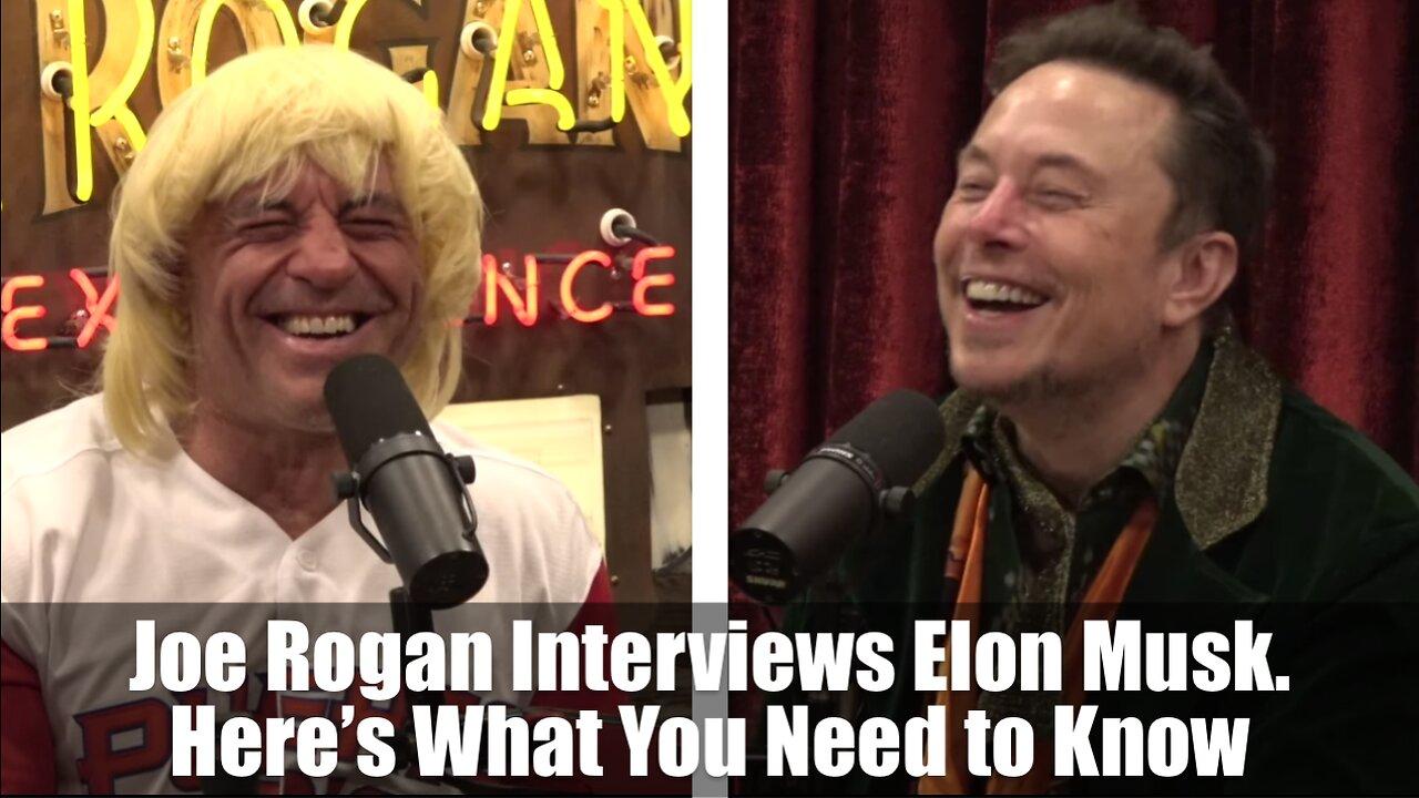 Joe Rogan Interviews Elon Musk. Here’s What You Need to Know