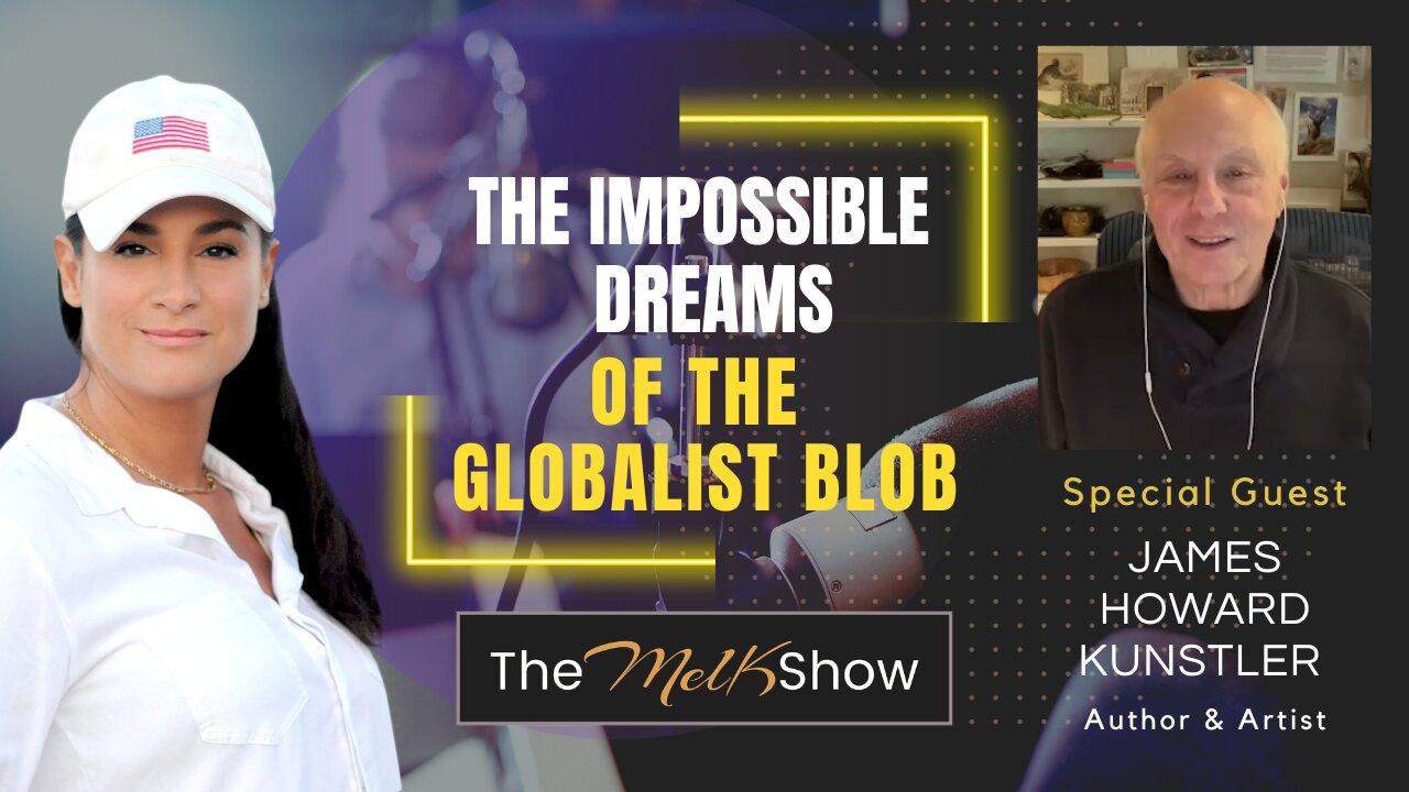 Mel K & James Howard Kunstler | The Impossible Dreams of the Globalist Blob | 10-31-23