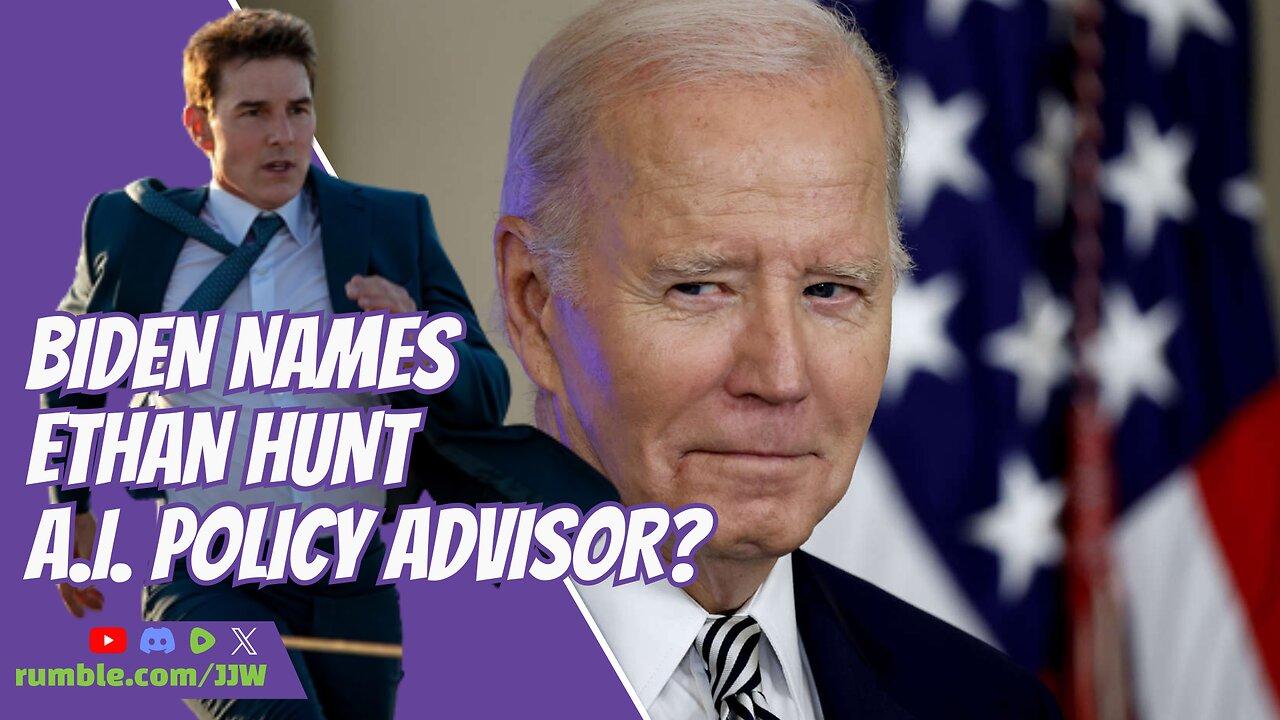 Biden Names Ethan Hunt A.I. Policy Advisor?