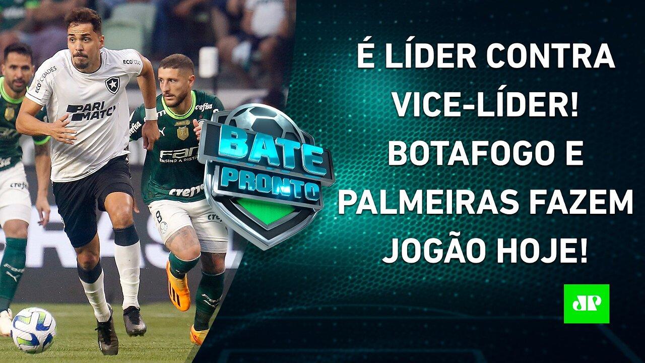 HOJE TEM JOGÃO! Botafogo e Palmeiras SE ENFRENTAM em "DECISÃO"; Flamengo PEGA o Santos | BATE PRONTO