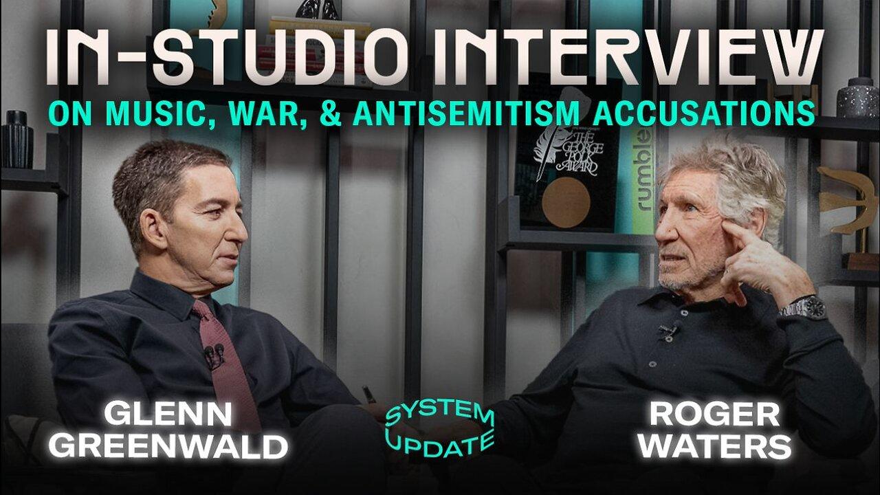 Interview With Roger Waters: Musical Genius, Political Activist, Accused Anti-Semite | SYSTEM UPDATE #174