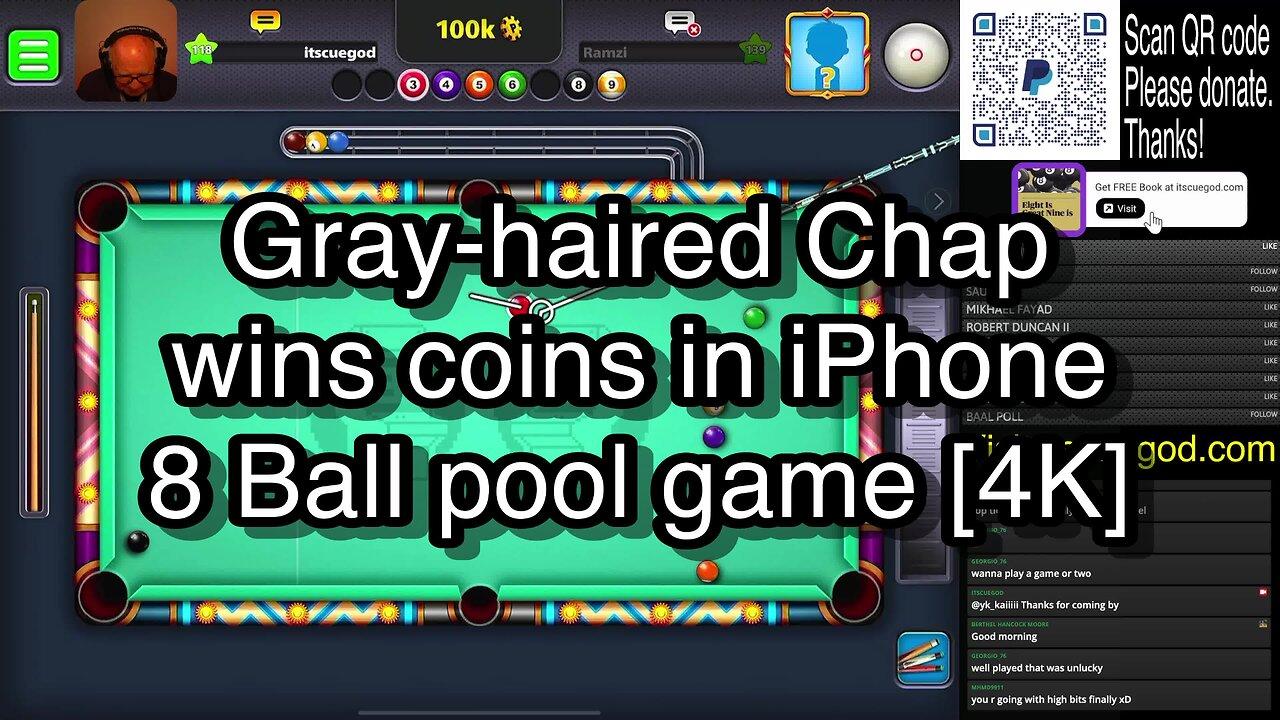 Gray-haired Chap wins coins in iPhone 8 Ball pool game [4K] 🎱🎱🎱 8 Ball Pool 🎱🎱🎱