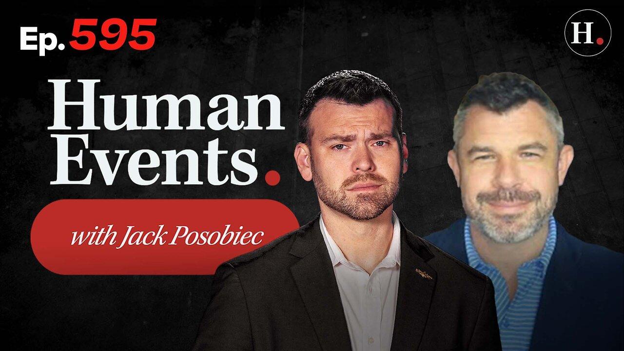 HUMAN EVENTS WITH JACK POSOBIEC EP. 595