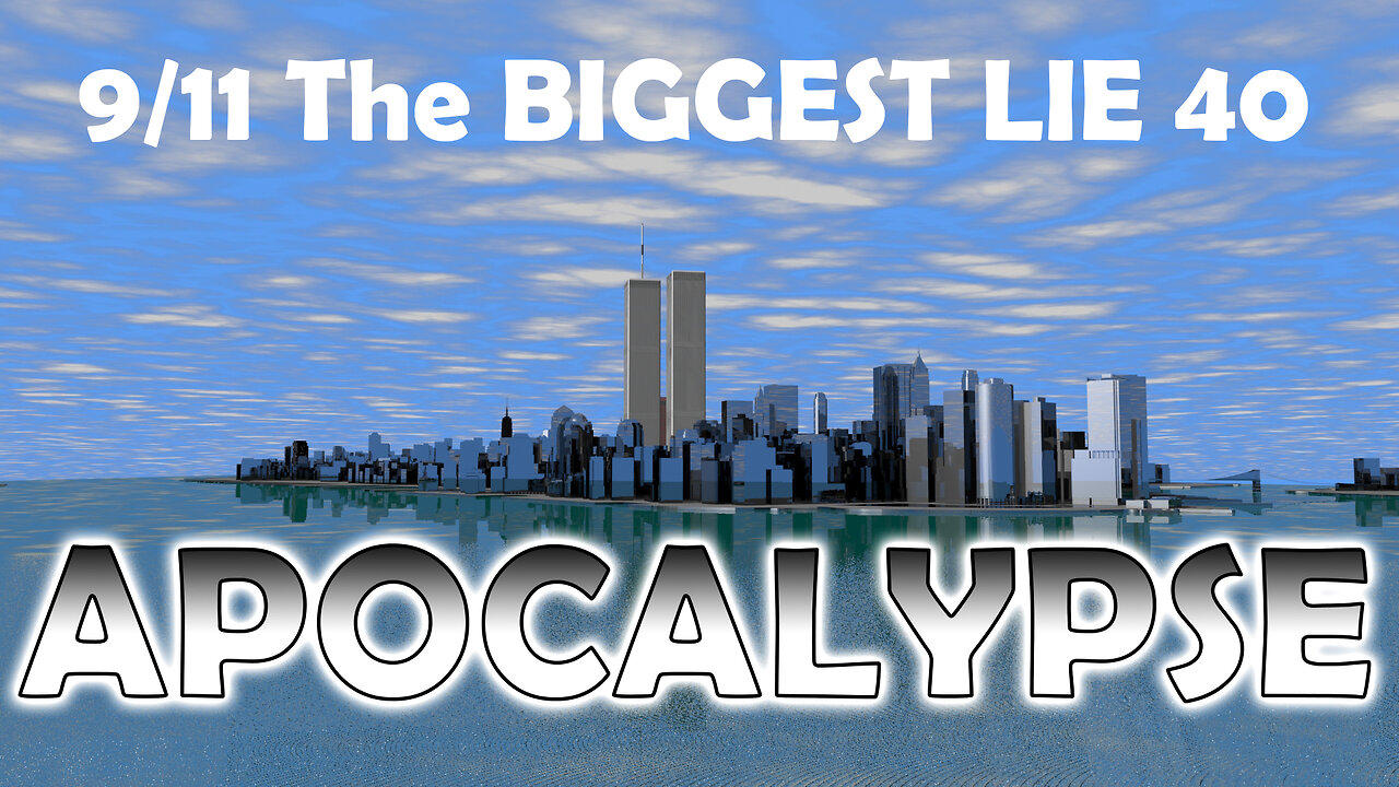 9/11 The BIGGEST LIE 40 - "APOCALYPSE" - October 31st 2023