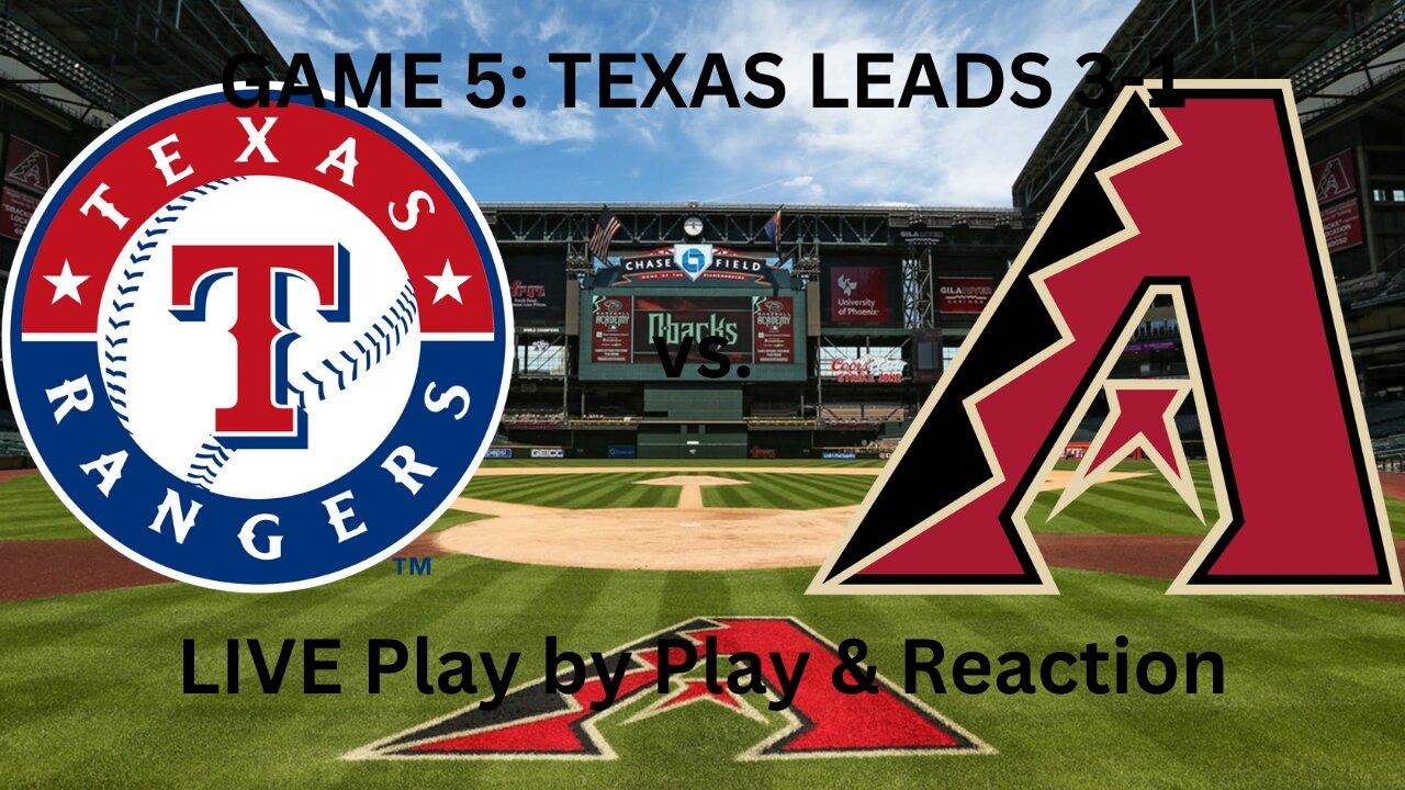 Texas Rangers vs. Arizona Diamondbacks GAME FIVE LIVE Play by Play & Reaction