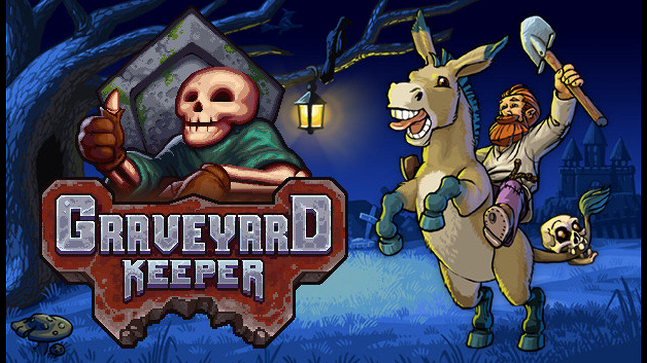 GRAVEYARD KEEPER--nearly done with this game and, honestly, im sad
