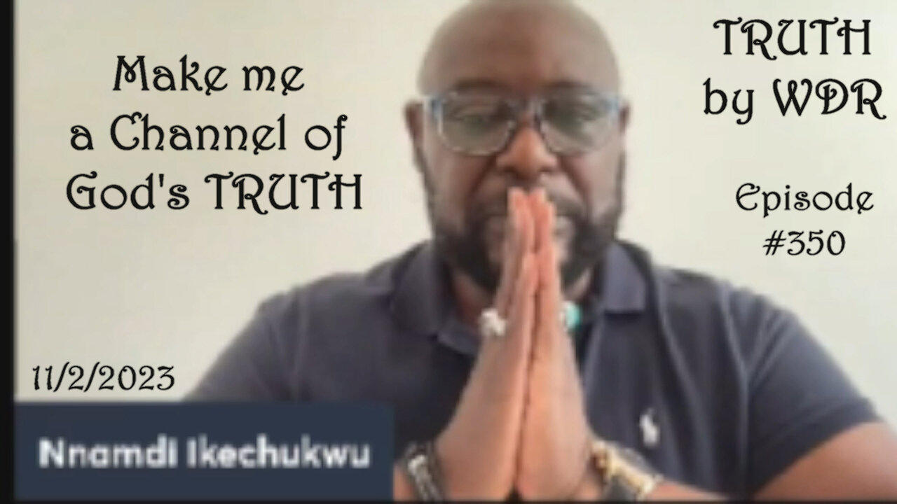 Make me a Channel of God's TRUTH - TRUTH by WDR Ep. 350 preview