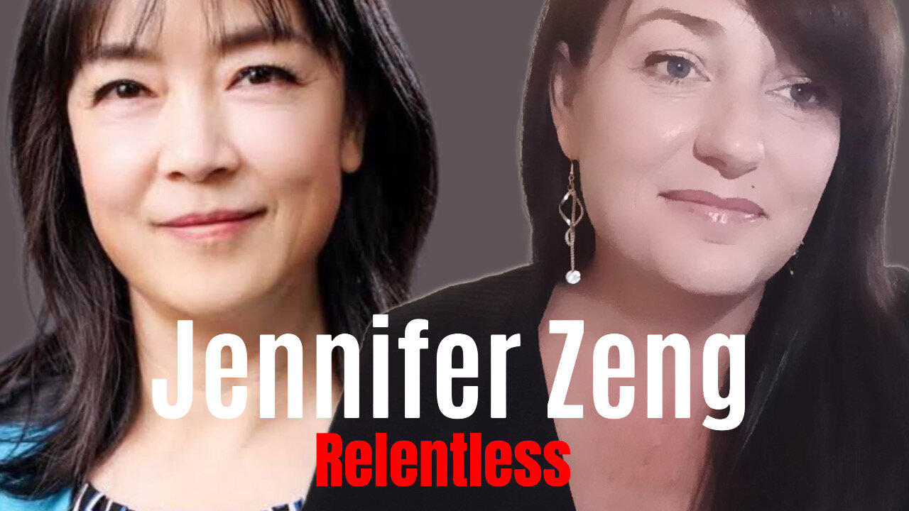 JENNIFER ZENG: The Threat of China to the World on Relentless Episode 33