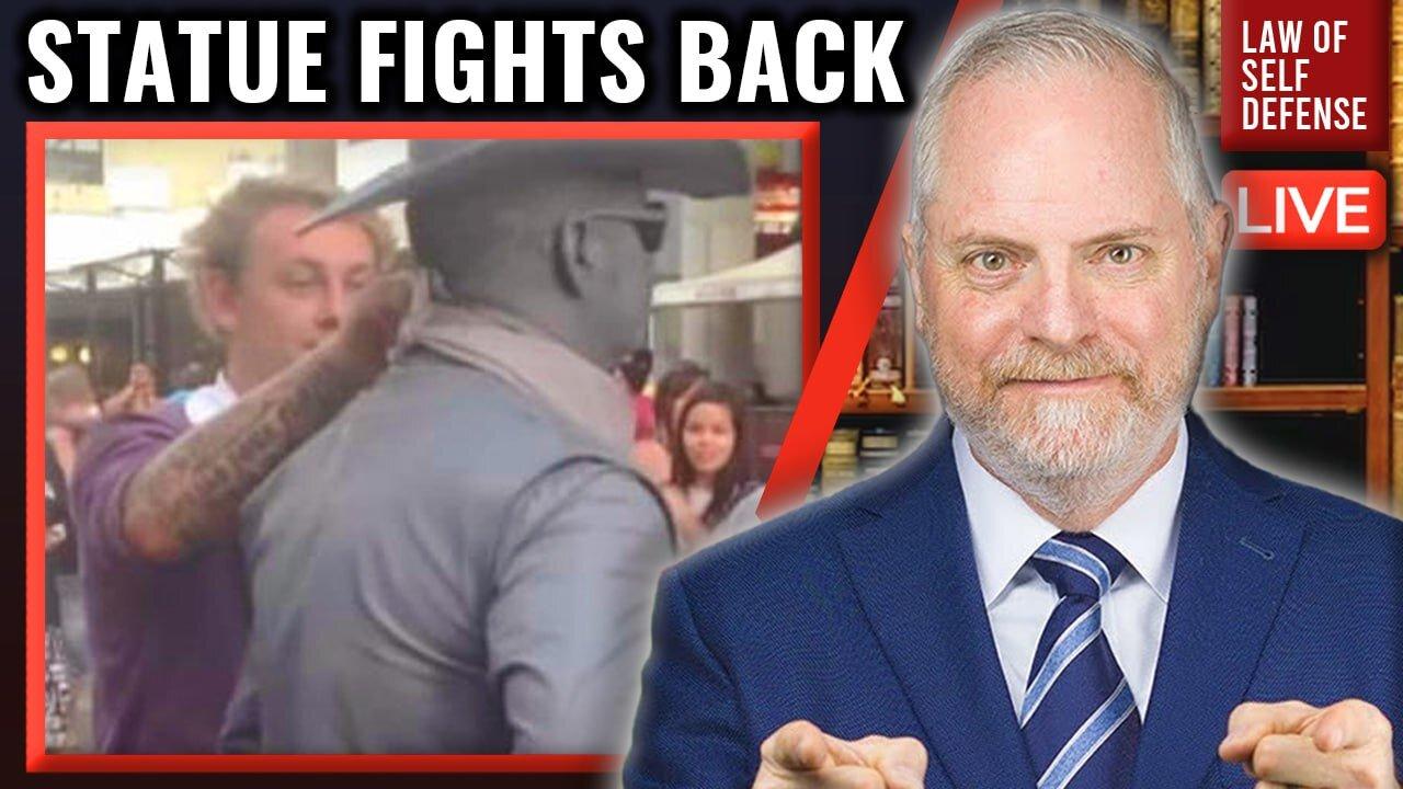 Man Punched by "Statue"! Lawful Self-Defense?