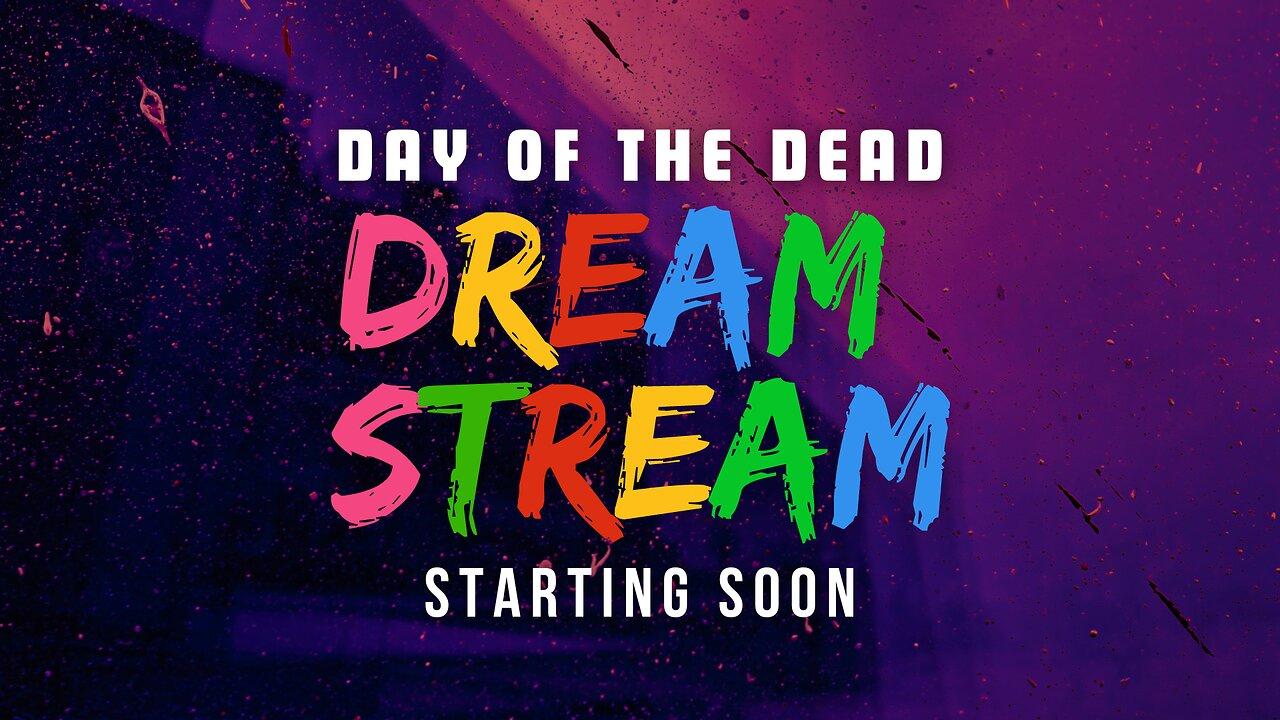 Day of the Dead Dream Stream | Nov 2nd