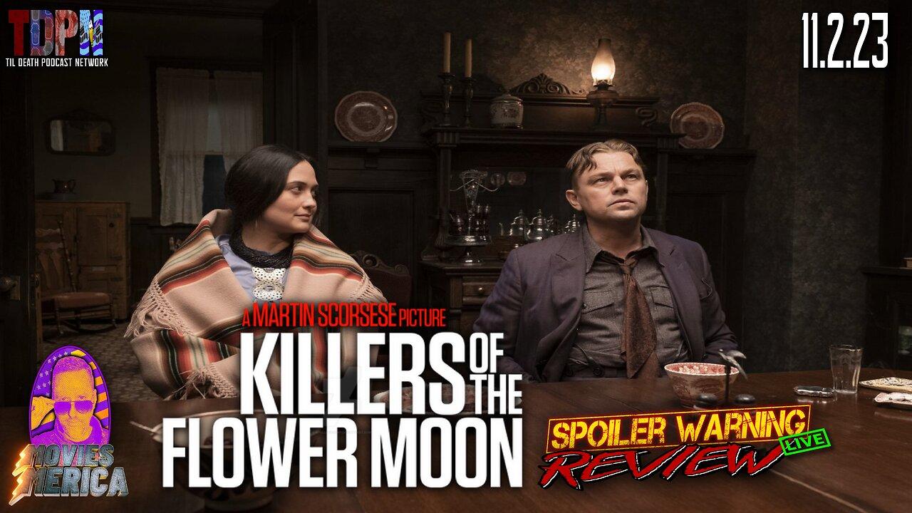 Killers Of The Flower Moon (2023) 🚨SPOILER WARNING🚨Review LIVE | Movies Merica | 11.2.23