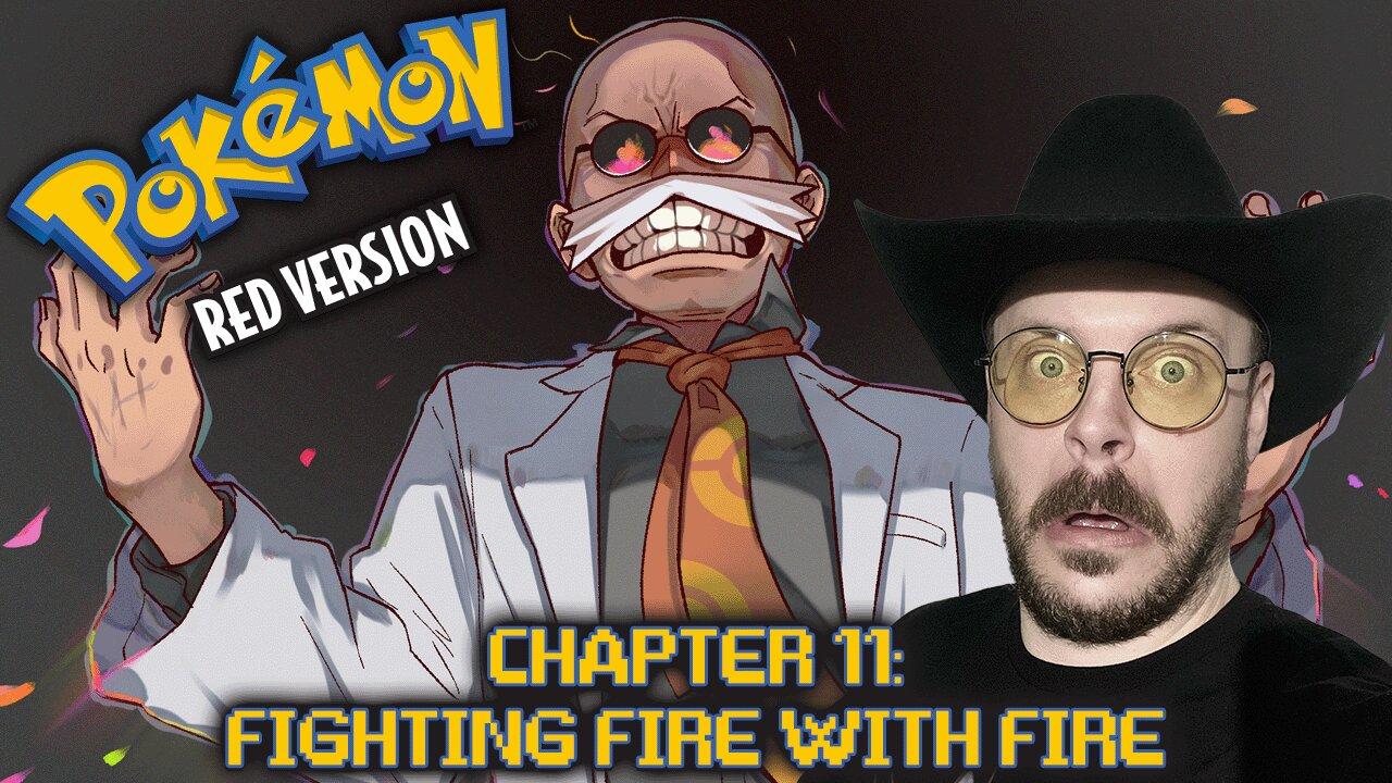 Pokemon Red | Chapter 11: Fighting Fire With Fire!