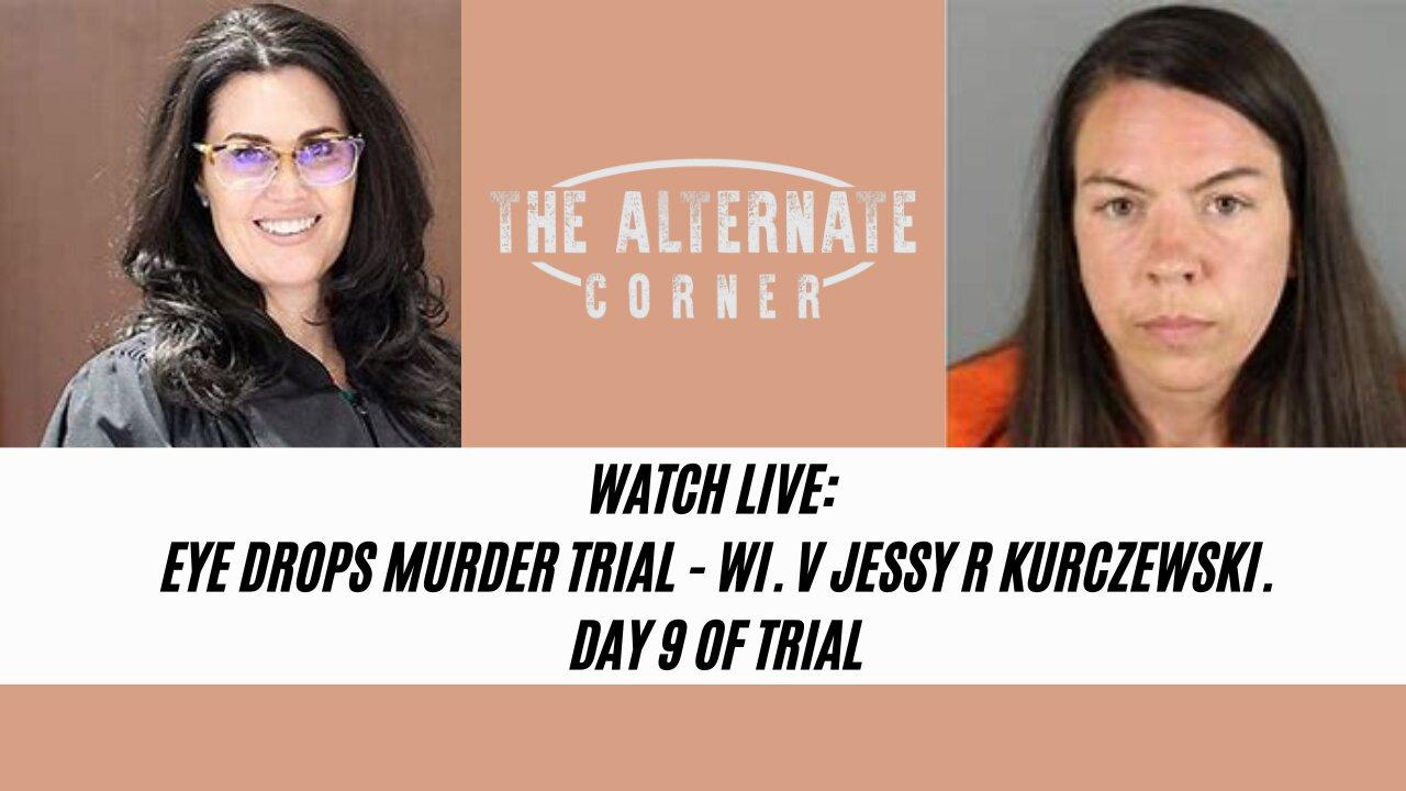 WI v. Jessy Kurczewski: Eye Drops Murder Trial - Day 9