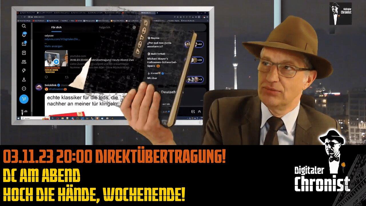 03.11.23 20:00 Direktübertragung! DC am Abend Hoch die Hände, Wochenende!