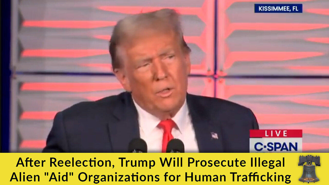 After Reelection, Trump Will Prosecute Illegal Alien "Aid" Organizations for Human Trafficking