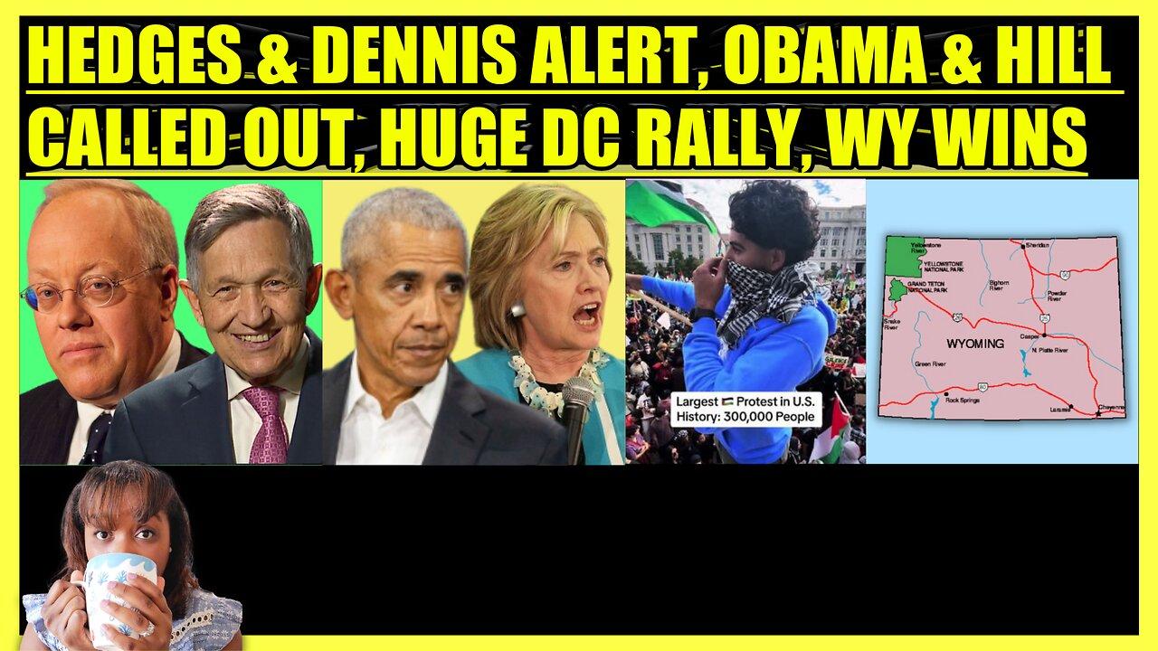 CHRIS HEDGES & KUCINICH ALERT, OBAMA & HILLARY CALLED OUT, DC RALLY MAKES HISTORY, WY WINS