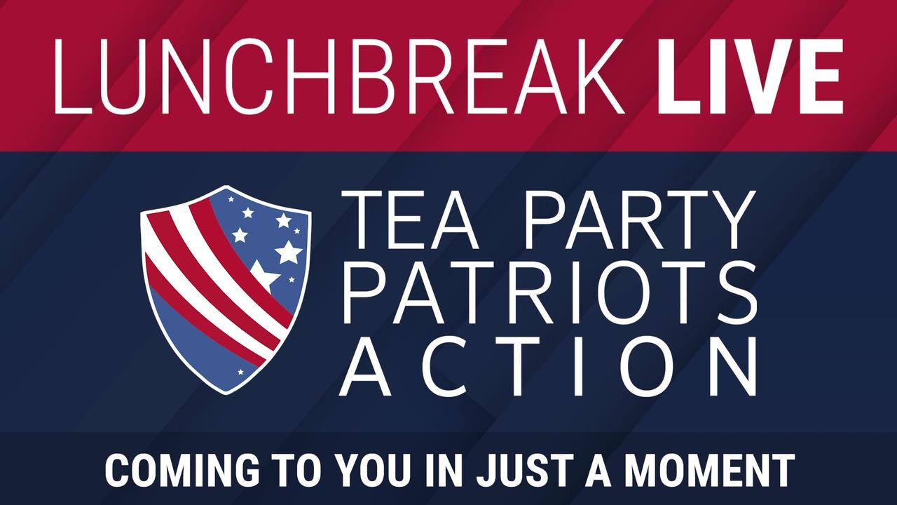 TEA PARTY PATRIOTS ACTION LIVE - 11/6/23