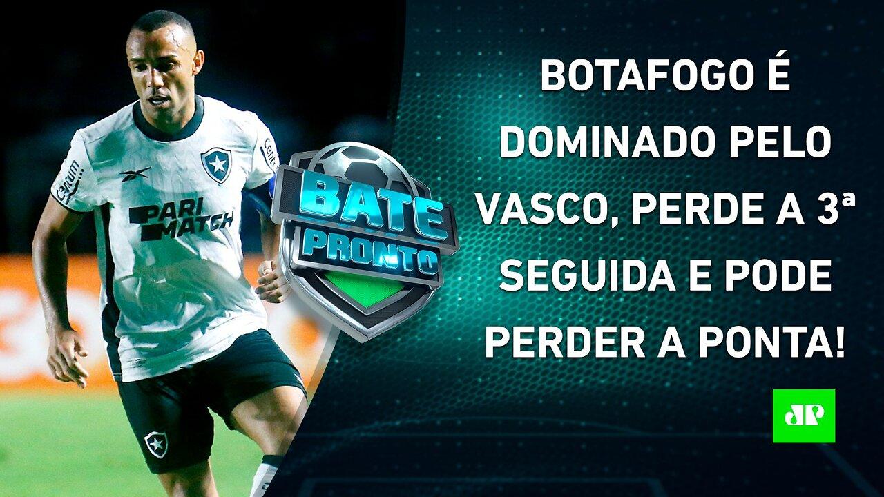 DERROCADA! Botafogo PERDE para o Vasco, e Palmeiras e Bragantino PODEM LIDERAR! | BATE PRONTO
