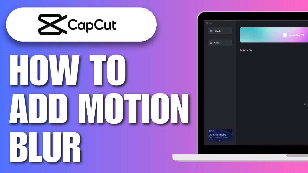 How To Add Motion Blur On CapCut PC One News Page VIDEO