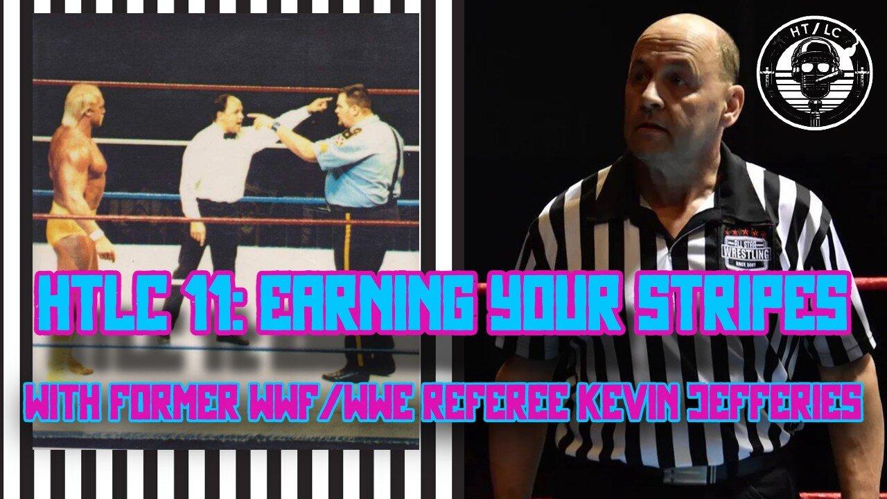HTLC 11: Earning Your Stripes with Former WWF Referee Kevin Jefferies
