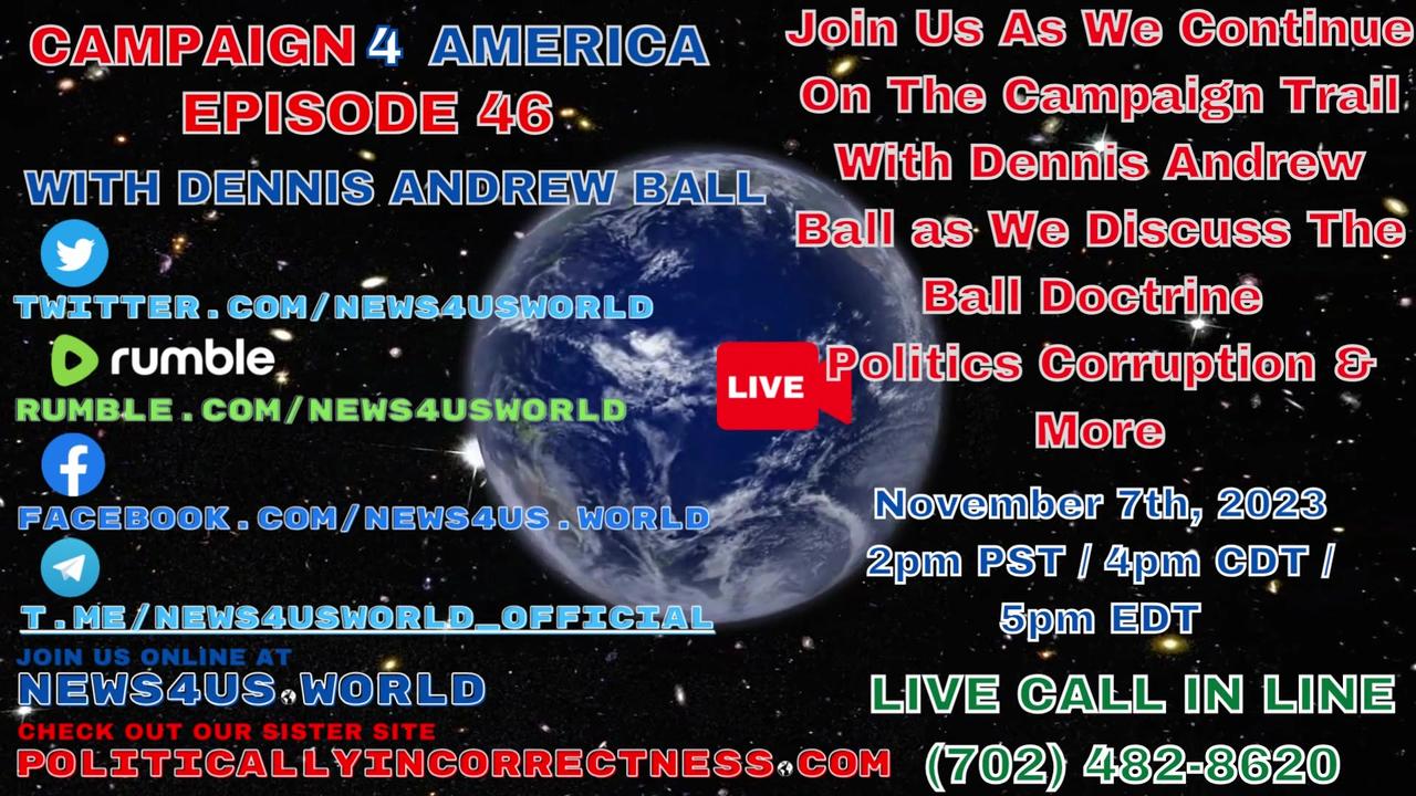CAMPAIGN 4 AMERICA Ep 46 - With Dennis Andrew Ball - On The Campaign Trail