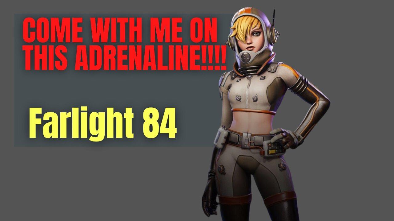 COME WITH ME ON THIS ADRENALINE!!!! Farlight 84