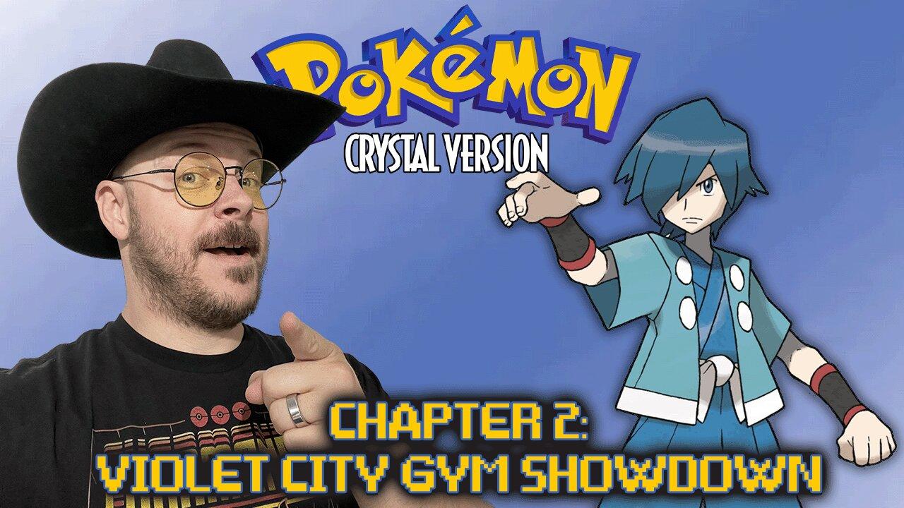 Pokemon Crystal | Chapter 2: Violet City Gym Showdown