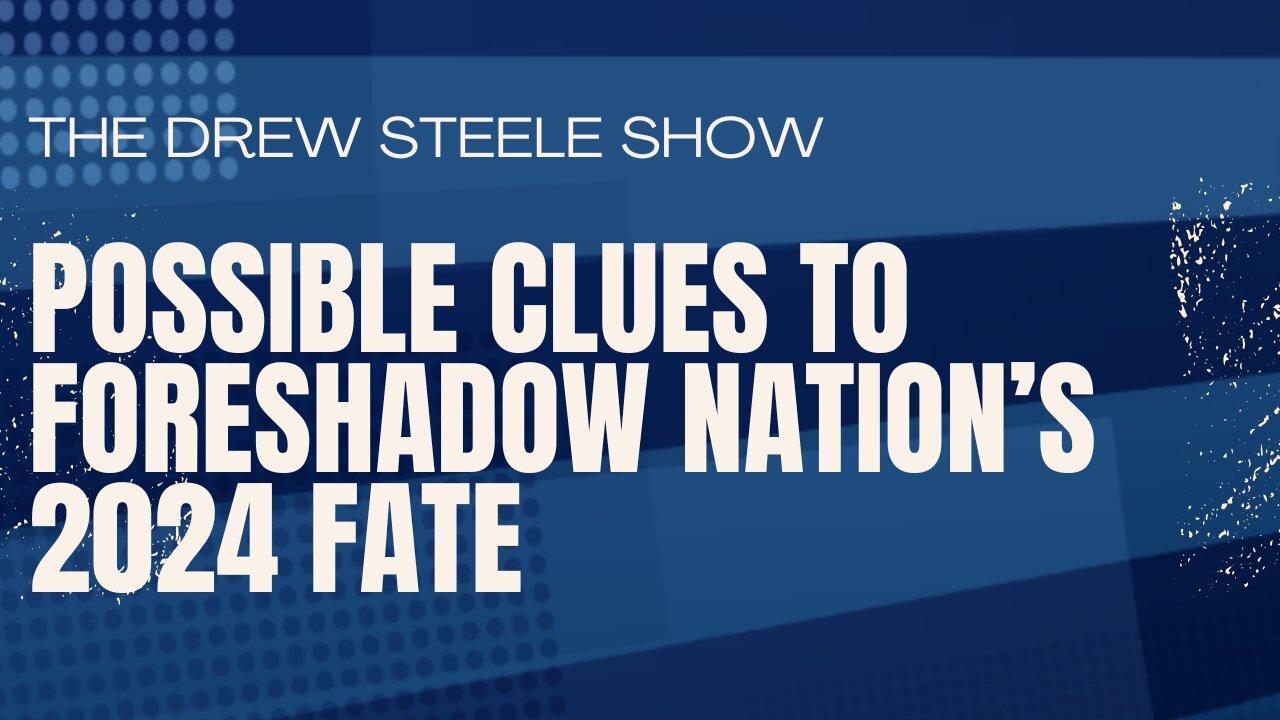 Possible Clues to Foreshadow Nation’s 2024 Fate